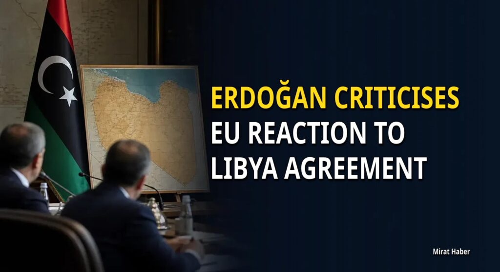 Erdoğan criticises EU reaction to Libya agreement