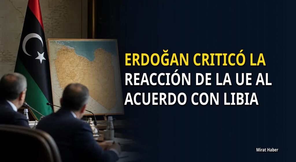 Erdoğan criticó la reacción de la UE al acuerdo con Libia
