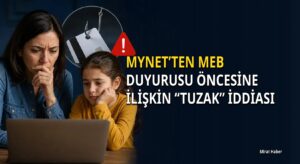 Mynet’ten MEB duyurusu öncesine ilişkin “tuzak” iddiası