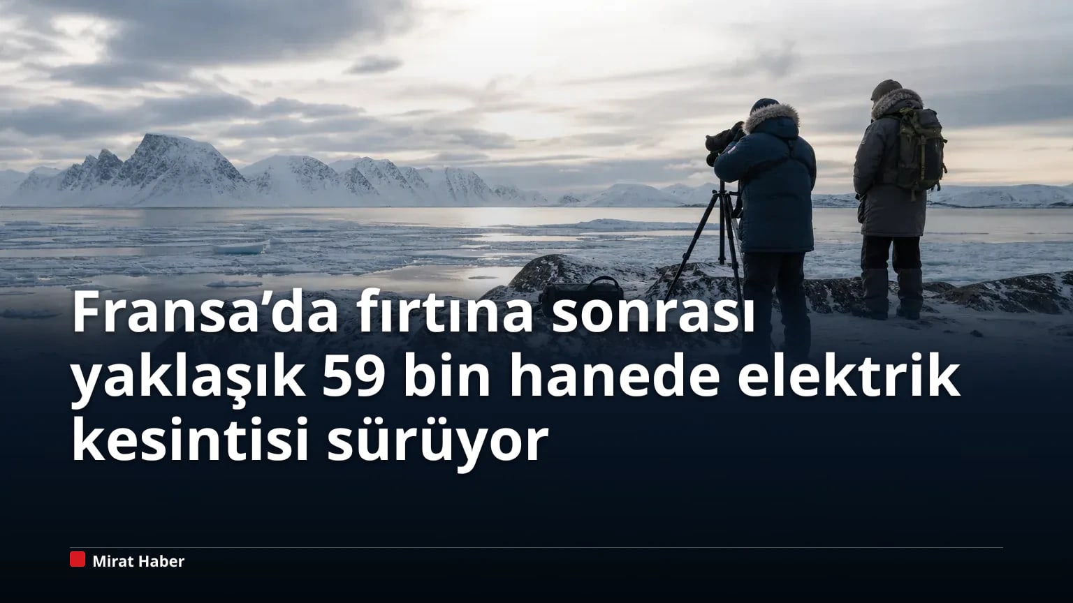 Fransa’da fırtına sonrası yaklaşık 59 bin hanede elektrik kesintisi sürüyor