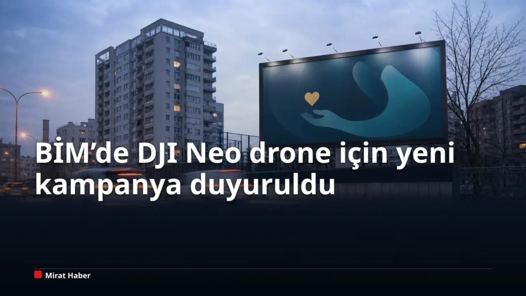 BİM’de DJI Neo drone için yeni kampanya duyuruldu