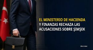 El Ministerio de Hacienda y Finanzas rechaza las acusaciones sobre Şimşek