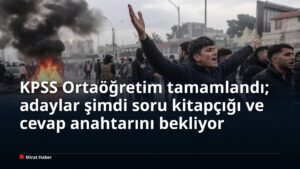 KPSS Ortaöğretim tamamlandı; adaylar şimdi soru kitapçığı ve cevap anahtarını bekliyor
