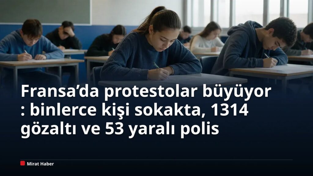 Fransa’da protestolar büyüyor: binlerce kişi sokakta, 1314 gözaltı ve 53 yaralı polis
