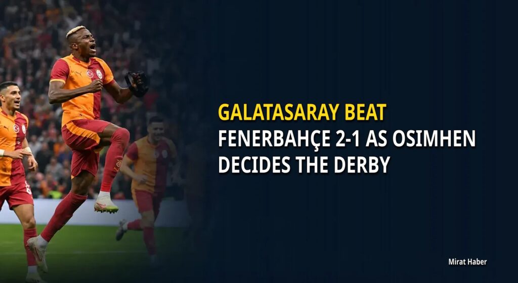 Galatasaray beat Fenerbahçe 2-1 as Osimhen decides the derby