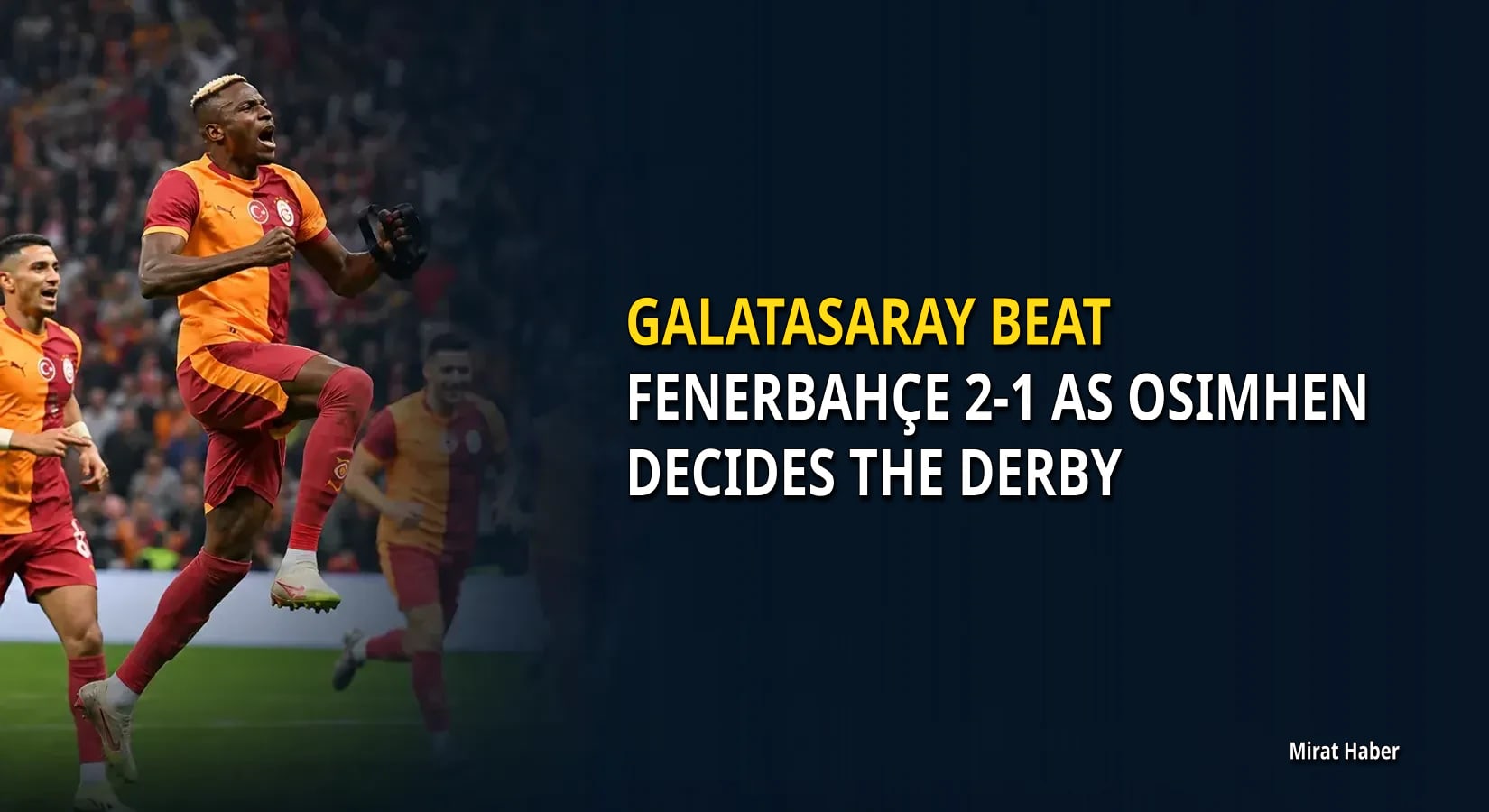 Galatasaray beat Fenerbahçe 2-1 as Osimhen decides the derby