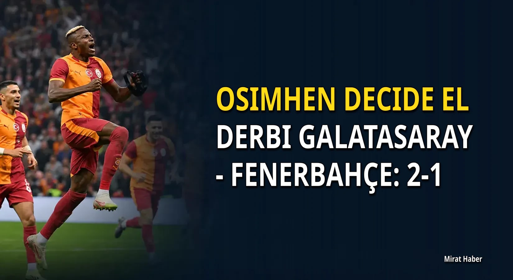 Osimhen decide el derbi Galatasaray - Fenerbahçe: 2-1