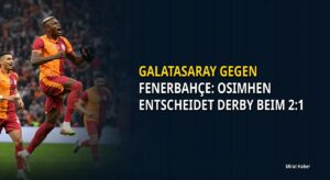 Galatasaray gegen Fenerbahçe: Osimhen entscheidet Derby beim 2:1