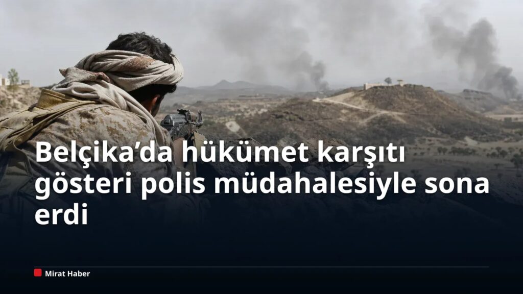 Belçika’da hükümet karşıtı gösteri polis müdahalesiyle sona erdi
