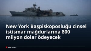 New York Başpiskoposluğu cinsel istismar mağdurlarına 800 milyon dolar ödeyecek