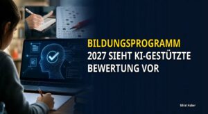 Bildungsprogramm 2027 sieht KI-gestützte Bewertung vor