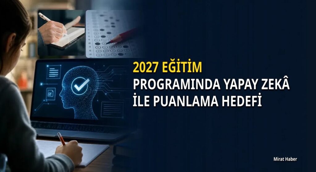 2027 eğitim programında yapay zekâ ile puanlama hedefi