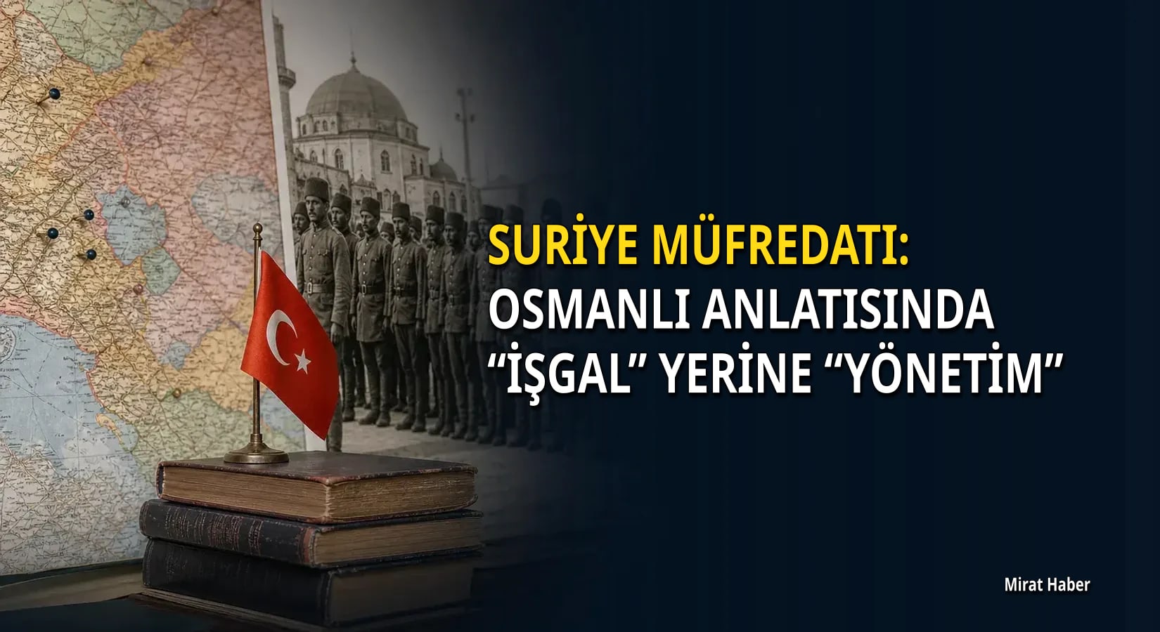 Suriye müfredatı: Osmanlı anlatısında “işgal” yerine “yönetim”