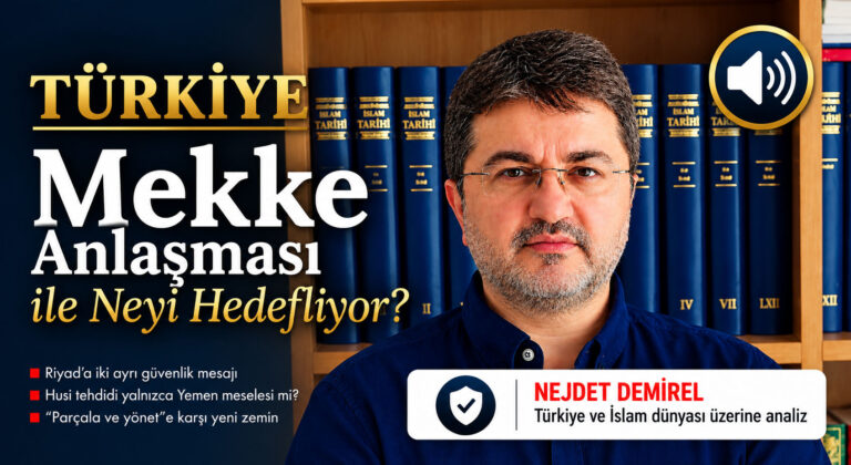 Türkiye Mekke Anlaşması ile Neyi Hedefliyor?