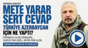 METE YARAR, Türkiye, Azerbaycan İçin Ne Yaptı?