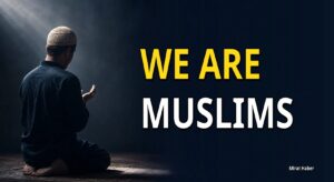 WE ARE MUSLIMS
