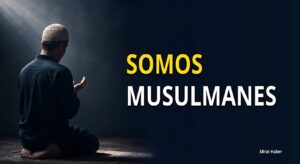 SOMOS MUSULMANES