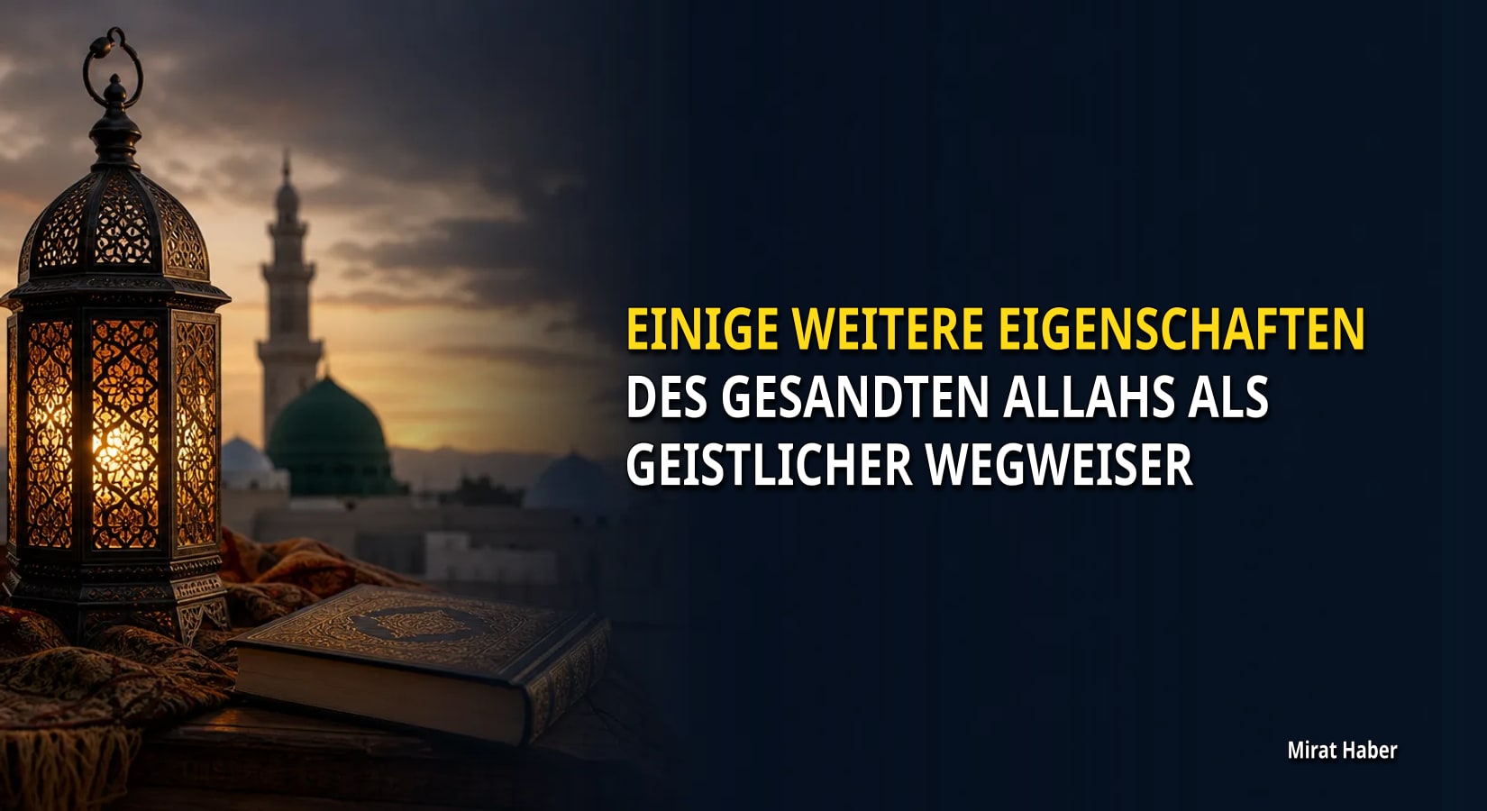 Titelbild des Mirat-Haber-Artikels „Einige weitere Eigenschaften des Gesandten Allahs als geistlicher Wegweiser“