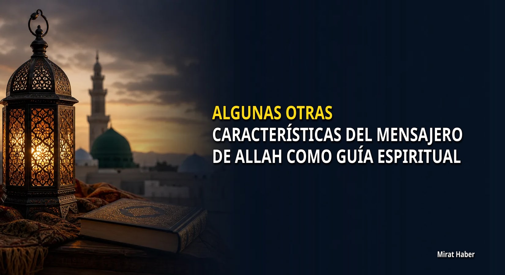 Portada del artículo de Mirat Haber «ALGUNAS OTRAS CARACTERÍSTICAS DEL MENSAJERO DE ALLAH COMO GUÍA ESPIRITUAL»