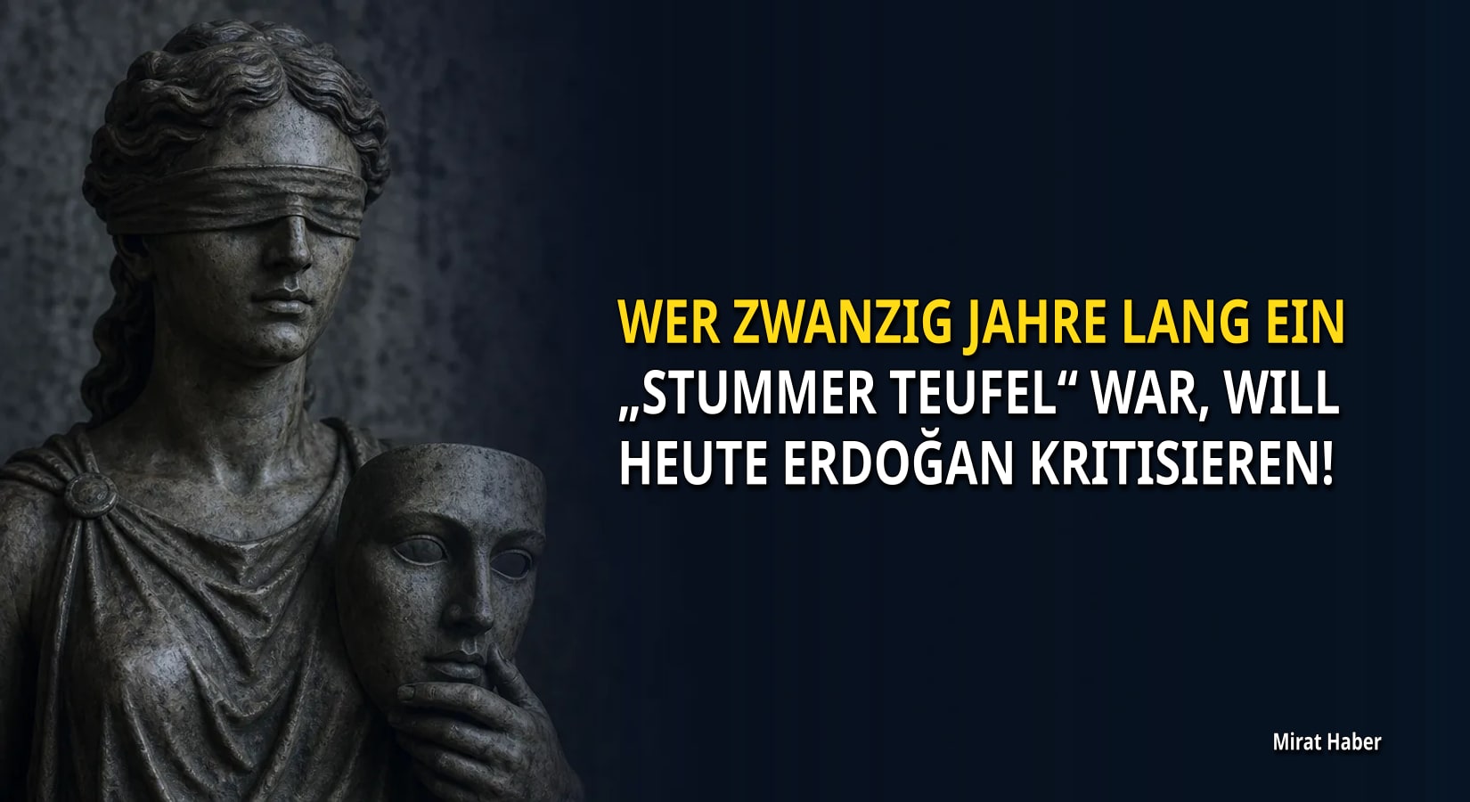 Titelbild des Mirat-Haber-Artikels „WER ZWANZIG JAHRE LANG EIN „STUMMER TEUFEL“ WAR, WILL HEUTE ERDOĞAN KRITISIEREN!“