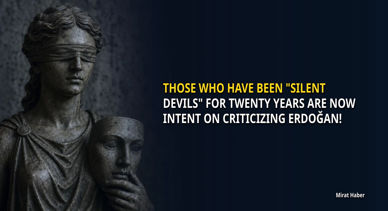 Mirat Haber article cover: THOSE WHO HAVE BEEN "SILENT DEVILS" FOR TWENTY YEARS ARE NOW INTENT ON CRITICIZING ERDOĞAN!