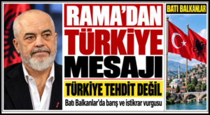 Rama’dan Türkiye’ye Batı Balkanlar Övgüsü