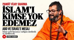 Pandit Vijay Sharma, İslam’ı Kimse Yok Edemez
